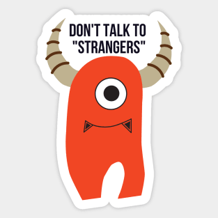 I Don't Talk To Strangers Sticker